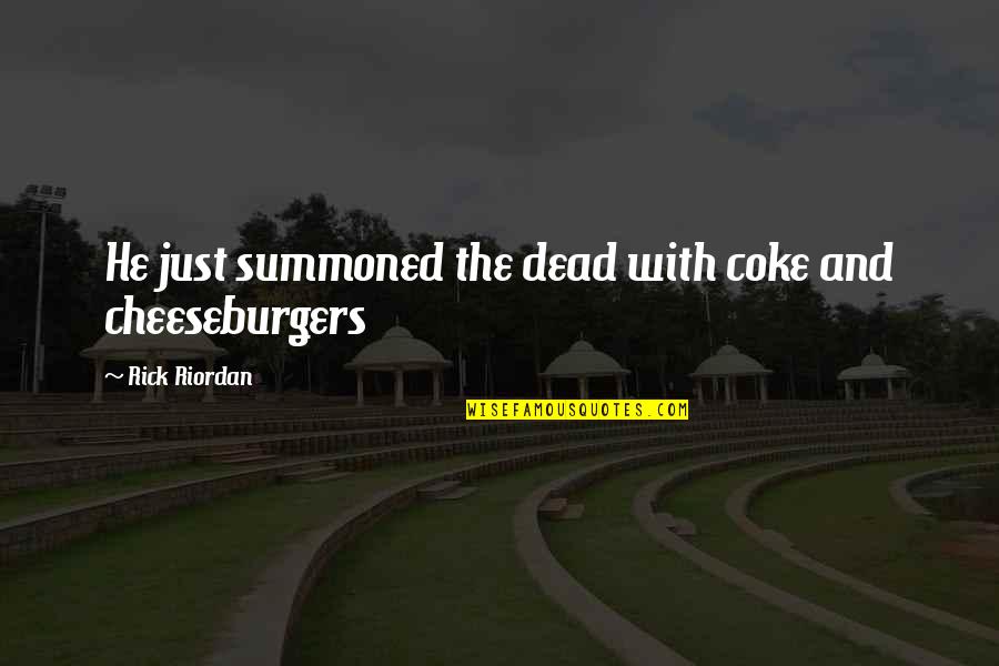 Percy Jackson And The Olympians Quotes By Rick Riordan: He just summoned the dead with coke and Percy Jackson And The Olympians Quotes By Rick Riordan: He just summoned the dead with coke and