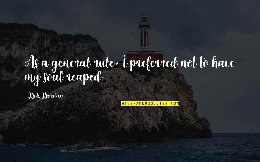 Percy Jackson And The Olympians Quotes By Rick Riordan: As a general rule, I preferred not to Percy Jackson And The Olympians Quotes By Rick Riordan: As a general rule, I preferred not to