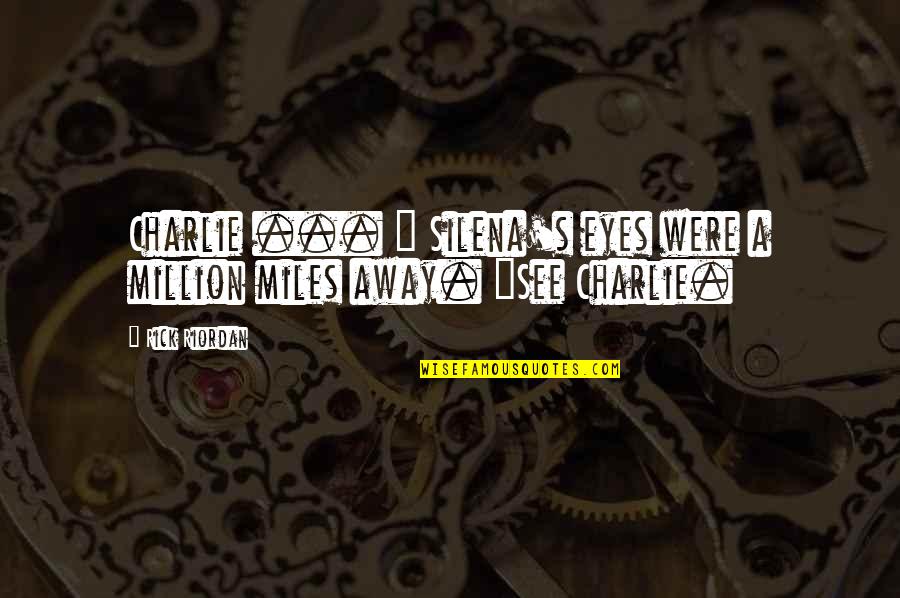 Percy Jackson And The Olympians Quotes By Rick Riordan: Charlie ... " Silena's eyes were a million