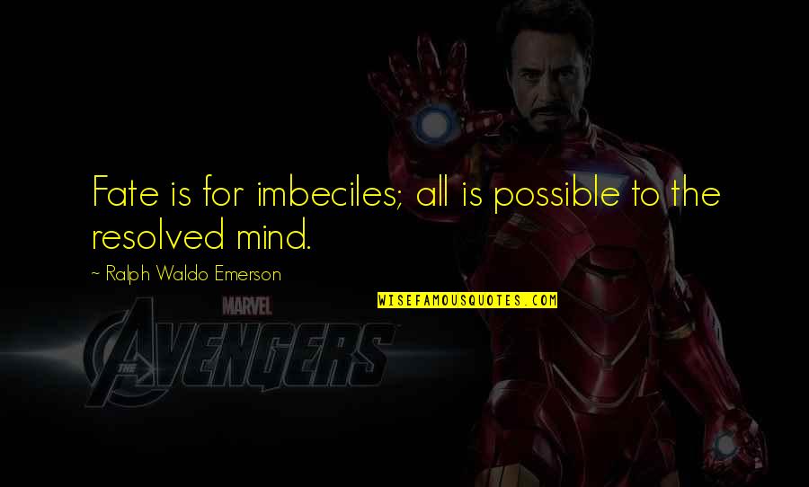 Percy Jackson Deep Quotes By Ralph Waldo Emerson: Fate is for imbeciles; all is possible to Percy Jackson Deep Quotes By Ralph Waldo Emerson: Fate is for imbeciles; all is possible to