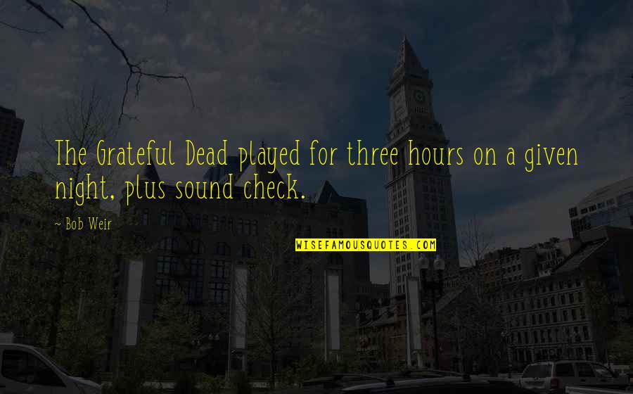 Percy Jackson Series Quotes By Bob Weir: The Grateful Dead played for three hours on