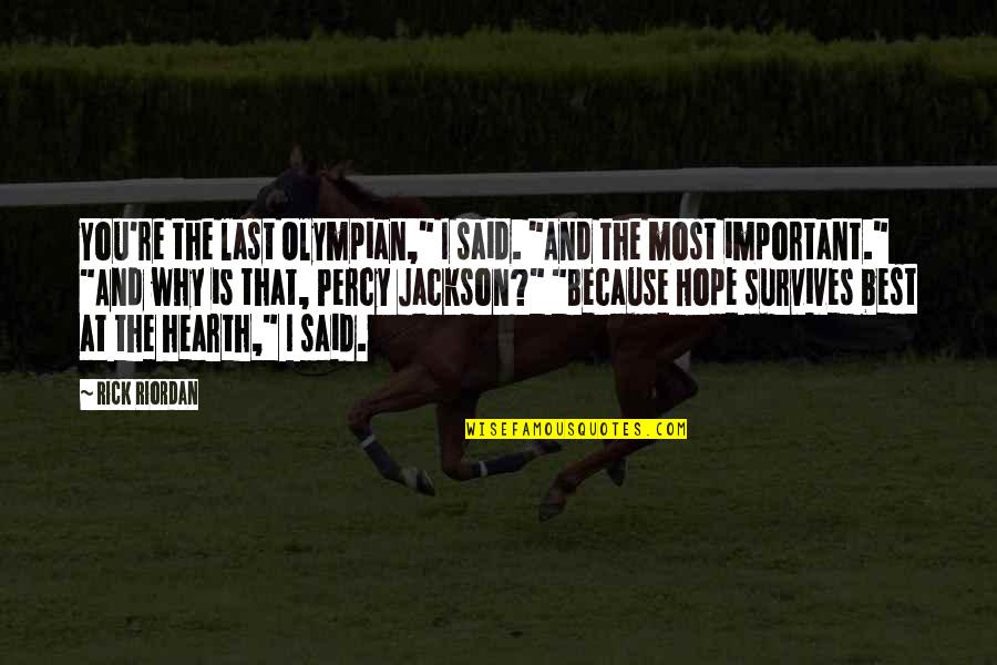 Percy Jackson The Last Olympian Quotes By Rick Riordan: You're the last Olympian," I said. "And the Percy Jackson The Last Olympian Quotes By Rick Riordan: You're the last Olympian," I said. "And the