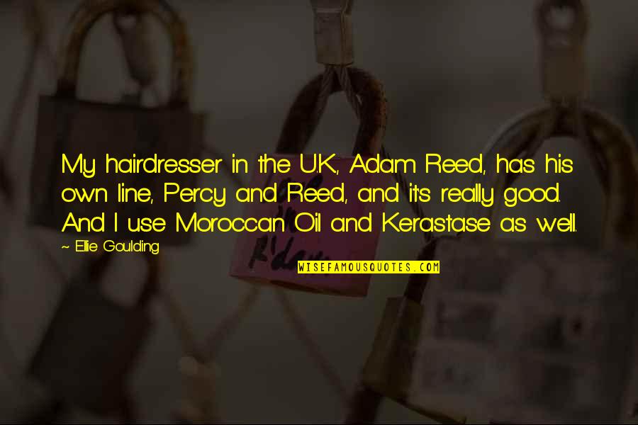 Percy'd Quotes By Ellie Goulding: My hairdresser in the U.K., Adam Reed, has