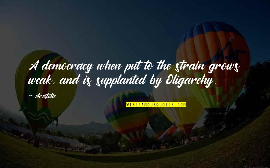 Perdamaian Hudaibiyah Quotes By Aristotle.: A democracy when put to the strain grows