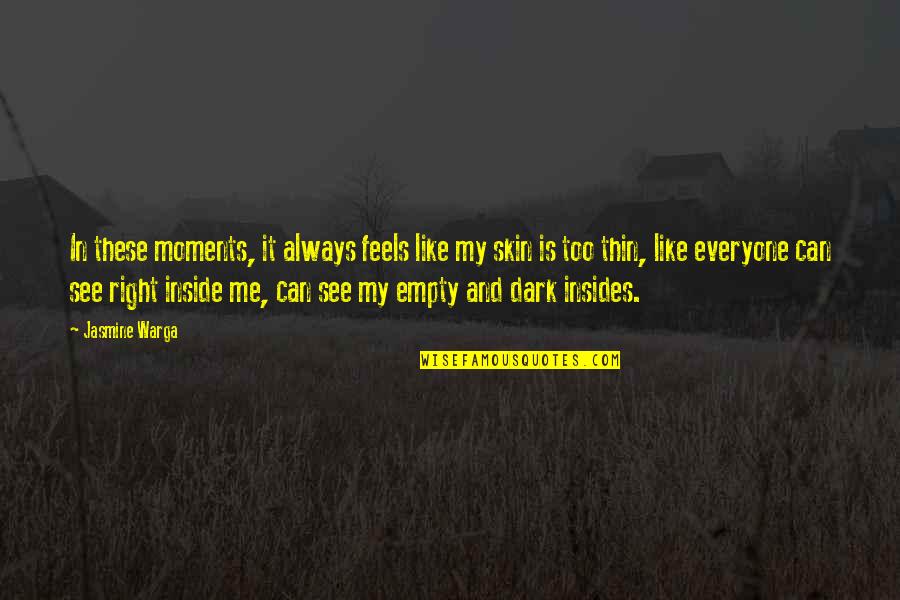 Perdamaian Nasida Quotes By Jasmine Warga: In these moments, it always feels like my Perdamaian Nasida Quotes By Jasmine Warga: In these moments, it always feels like my