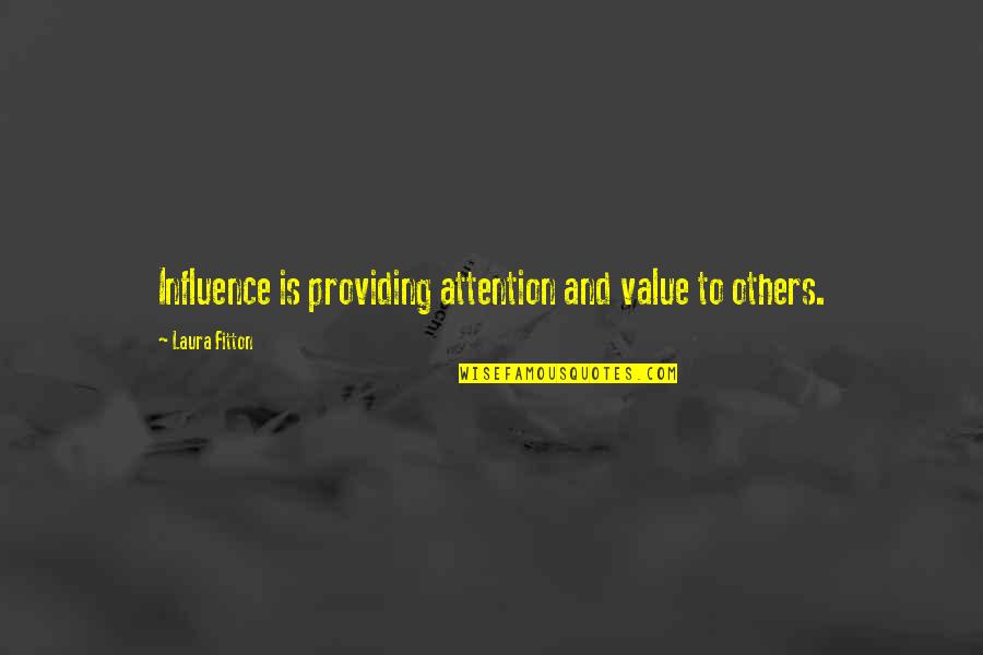 Perdana Quotes By Laura Fitton: Influence is providing attention and value to others.