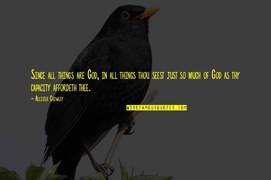 Perdekop Quotes By Aleister Crowley: Since all things are God, in all things Perdekop Quotes By Aleister Crowley: Since all things are God, in all things