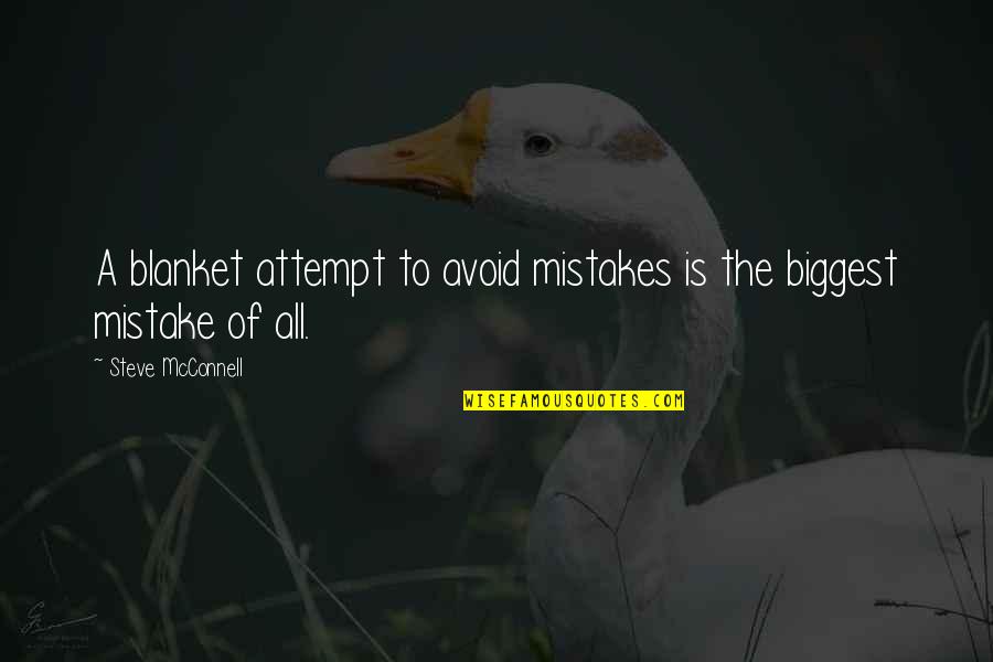 Perdele Acasa Quotes By Steve McConnell: A blanket attempt to avoid mistakes is the Perdele Acasa Quotes By Steve McConnell: A blanket attempt to avoid mistakes is the