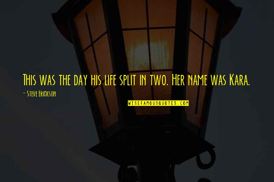 Perder Las Quotes By Steve Erickson: This was the day his life split in Perder Las Quotes By Steve Erickson: This was the day his life split in