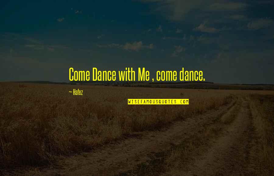 Perderme Yo Quotes By Hafez: Come Dance with Me , come dance. Perderme Yo Quotes By Hafez: Come Dance with Me , come dance.
