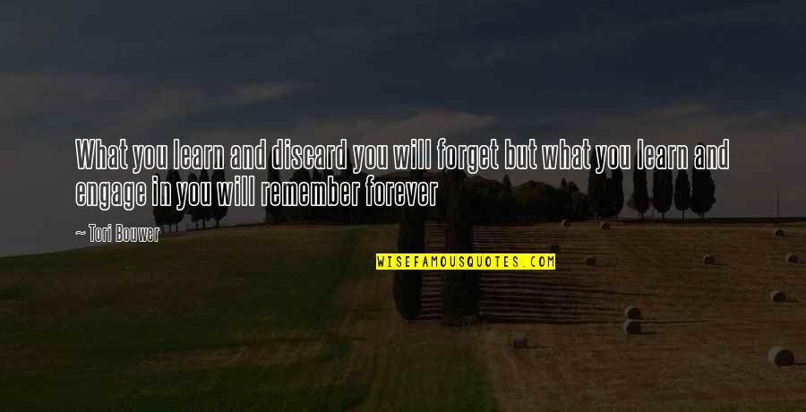 Perderme Yo Quotes By Tori Bouwer: What you learn and discard you will forget Perderme Yo Quotes By Tori Bouwer: What you learn and discard you will forget