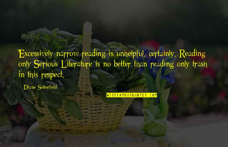 Perdew Crow Quotes By Diane Setterfield: Excessively narrow reading is unhelpful, certainly. Reading only