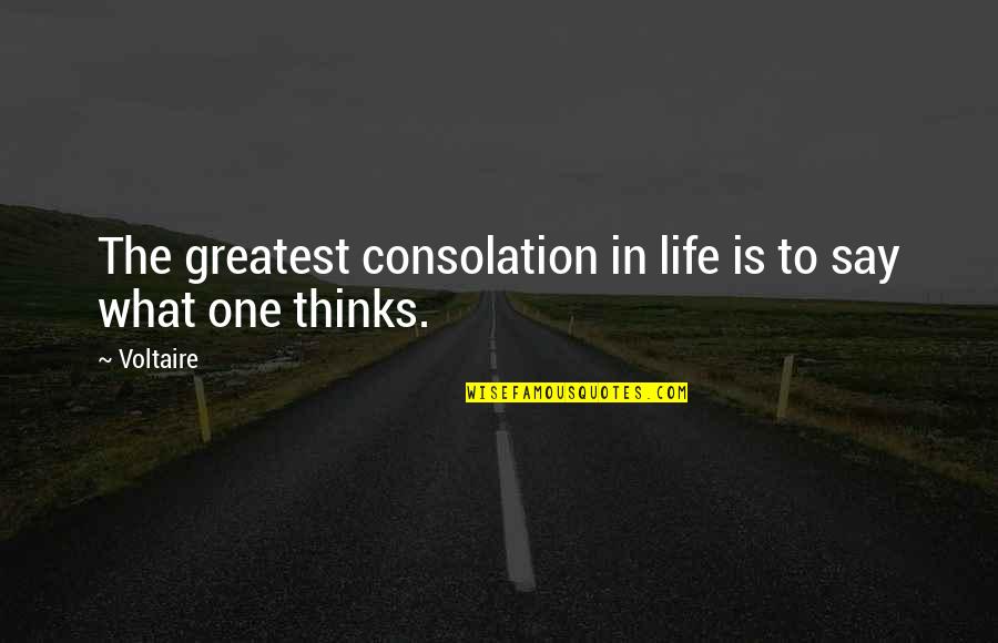 Perdez Quotes By Voltaire: The greatest consolation in life is to say
