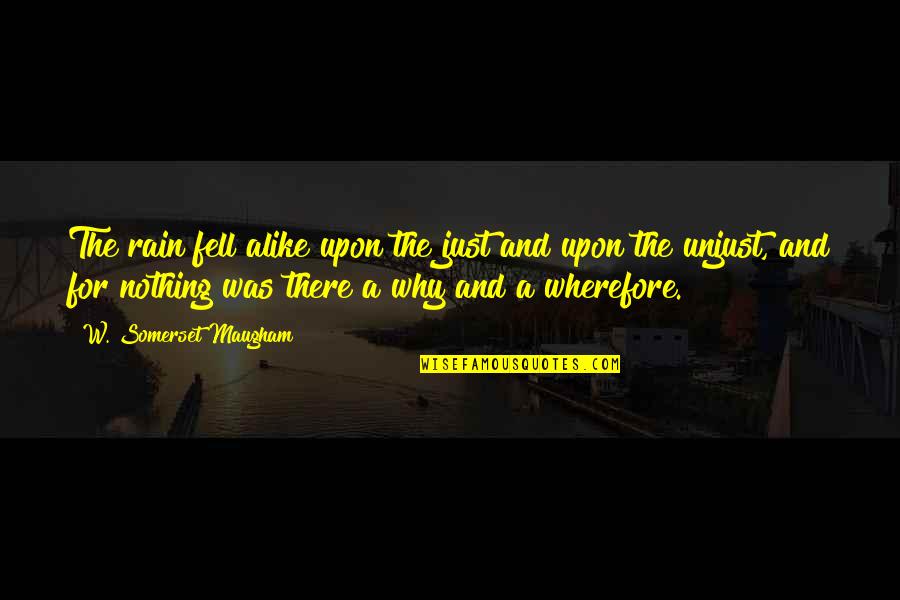 Perdiccas I Of Macedon Quotes By W. Somerset Maugham: The rain fell alike upon the just and Perdiccas I Of Macedon Quotes By W. Somerset Maugham: The rain fell alike upon the just and