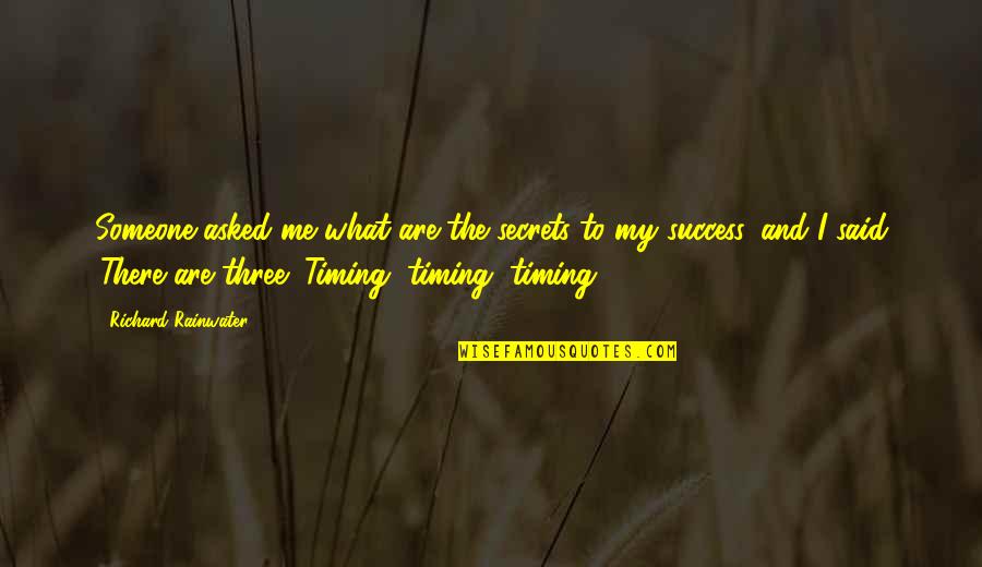 Perdices Rojas Quotes By Richard Rainwater: Someone asked me what are the secrets to Perdices Rojas Quotes By Richard Rainwater: Someone asked me what are the secrets to
