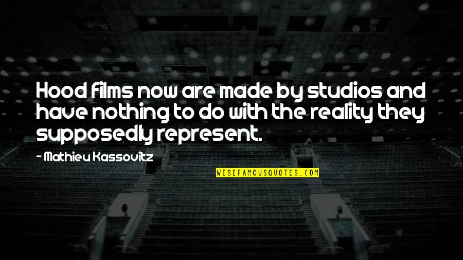 Perdidas Acumuladas Quotes By Mathieu Kassovitz: Hood films now are made by studios and Perdidas Acumuladas Quotes By Mathieu Kassovitz: Hood films now are made by studios and