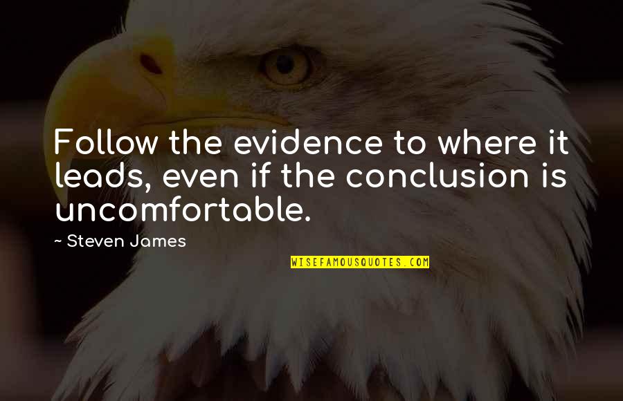 Perdidos De Sinaloa Quotes By Steven James: Follow the evidence to where it leads, even