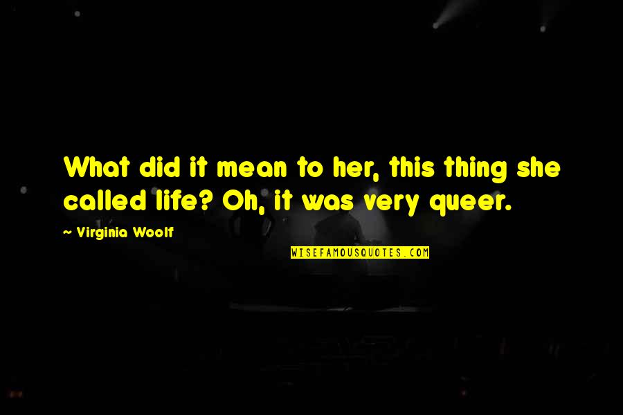 Perdidos De Sinaloa Quotes By Virginia Woolf: What did it mean to her, this thing
