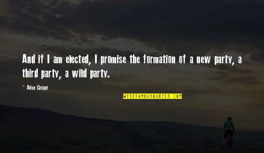 Perdikis P E Quotes By Alice Cooper: And if I am elected, I promise the Perdikis P E Quotes By Alice Cooper: And if I am elected, I promise the