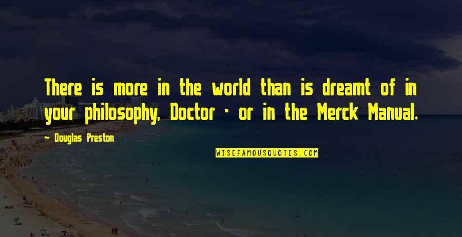 Perdimos El Quotes By Douglas Preston: There is more in the world than is Perdimos El Quotes By Douglas Preston: There is more in the world than is