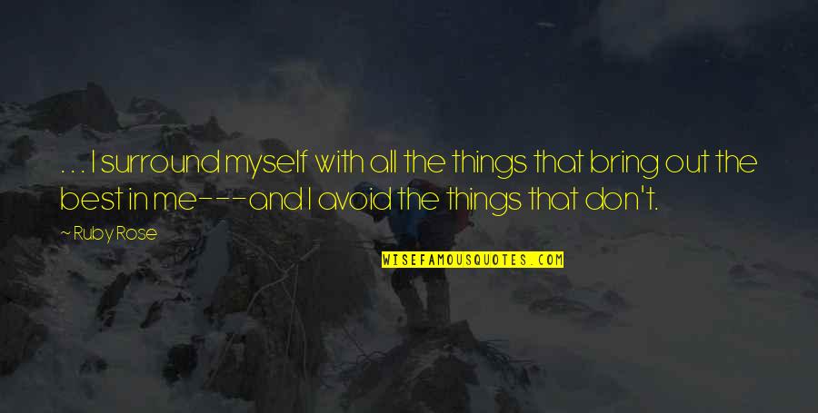 Perdio En Quotes By Ruby Rose: . . . I surround myself with all Perdio En Quotes By Ruby Rose: . . . I surround myself with all