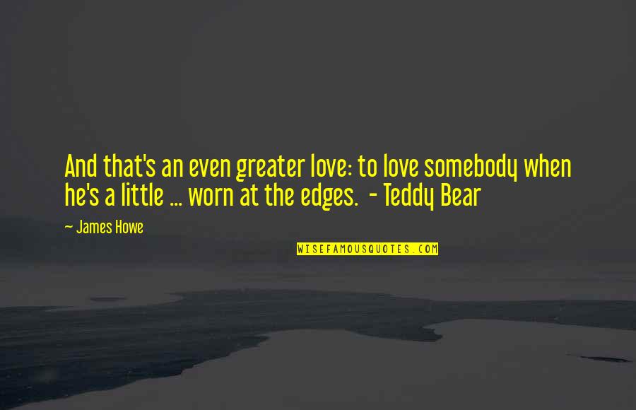 Perditax Quotes By James Howe: And that's an even greater love: to love