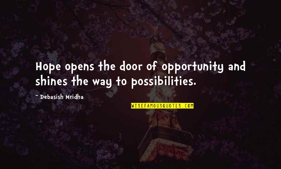 Perdoar 70x7 Quotes By Debasish Mridha: Hope opens the door of opportunity and shines Perdoar 70x7 Quotes By Debasish Mridha: Hope opens the door of opportunity and shines
