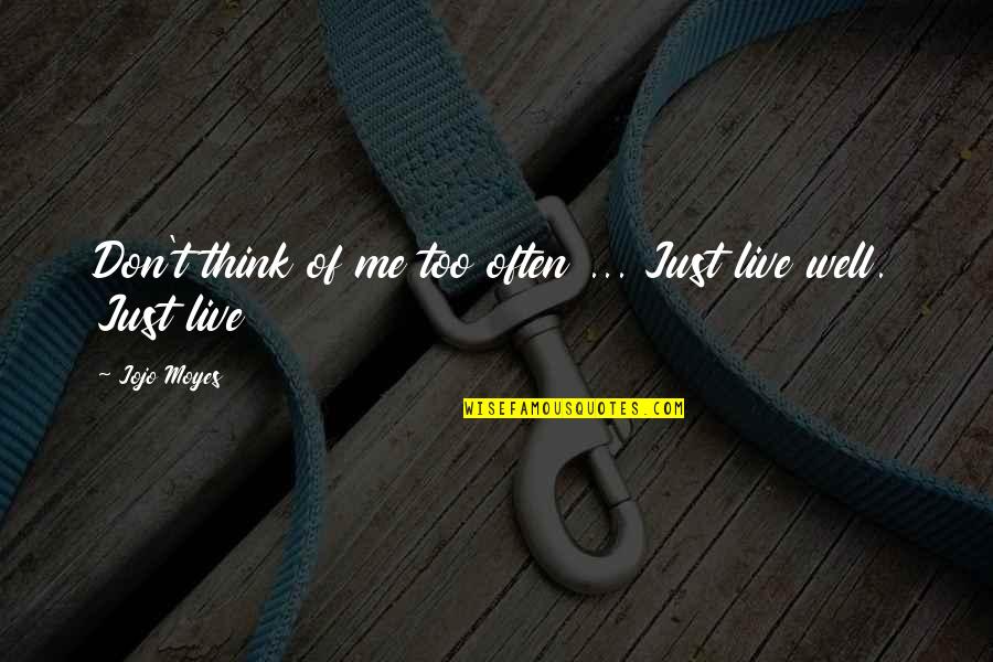 Perdoar 70x7 Quotes By Jojo Moyes: Don't think of me too often ... Just
