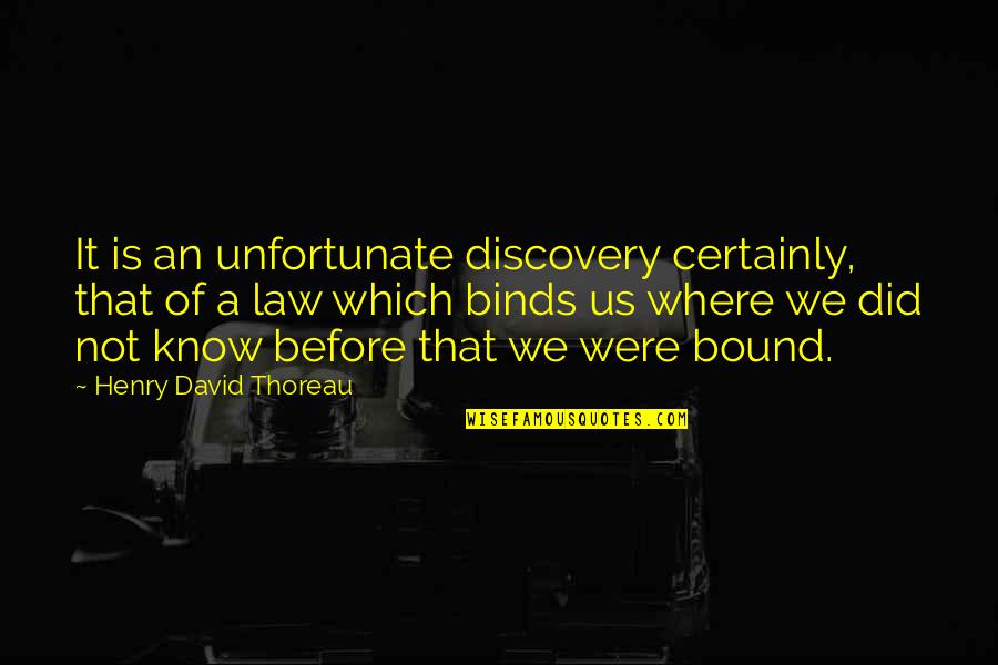 Perdonaras Quotes By Henry David Thoreau: It is an unfortunate discovery certainly, that of