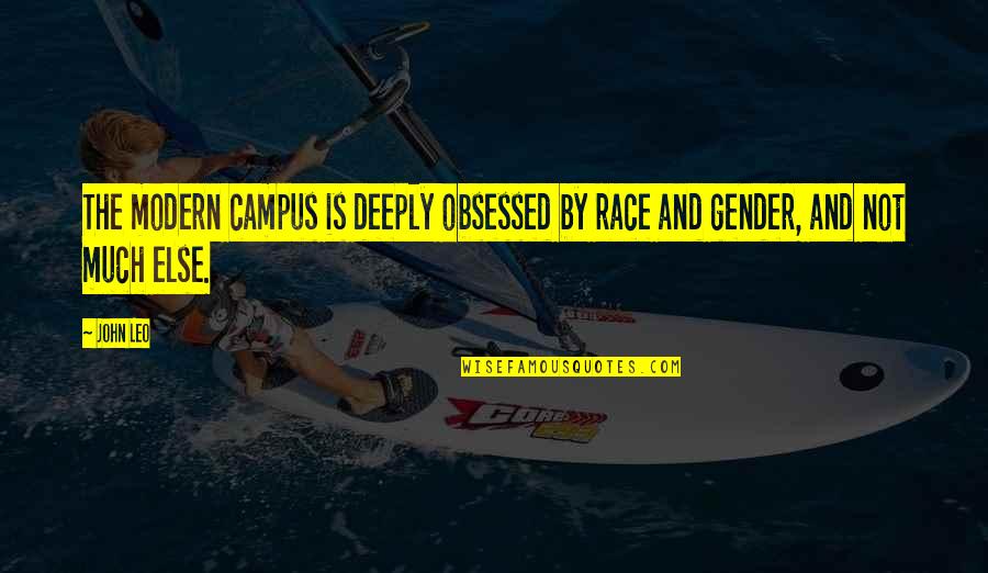 Perdonate A Ti Quotes By John Leo: The modern campus is deeply obsessed by race