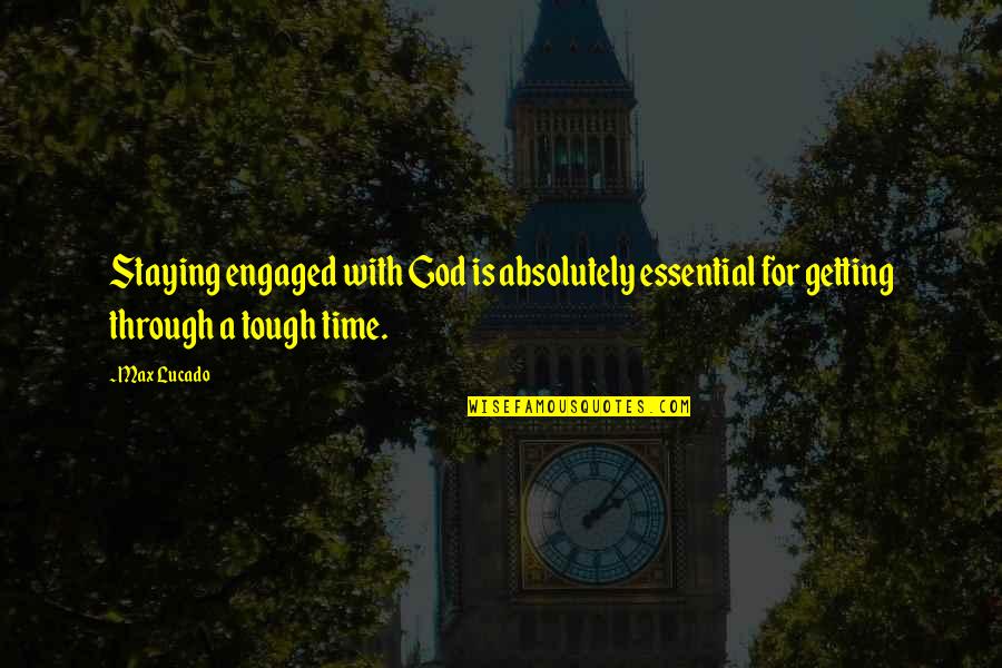 Perdone La Quotes By Max Lucado: Staying engaged with God is absolutely essential for
