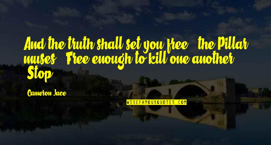 Perdre Quotes By Cameron Jace: And the truth shall set you free," the
