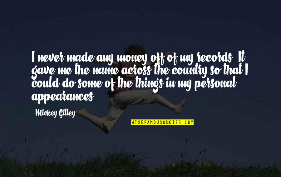 Perdre Quotes By Mickey Gilley: I never made any money off of my