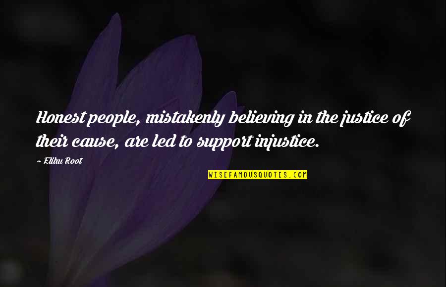 Perdreau De Lann E Quotes By Elihu Root: Honest people, mistakenly believing in the justice of