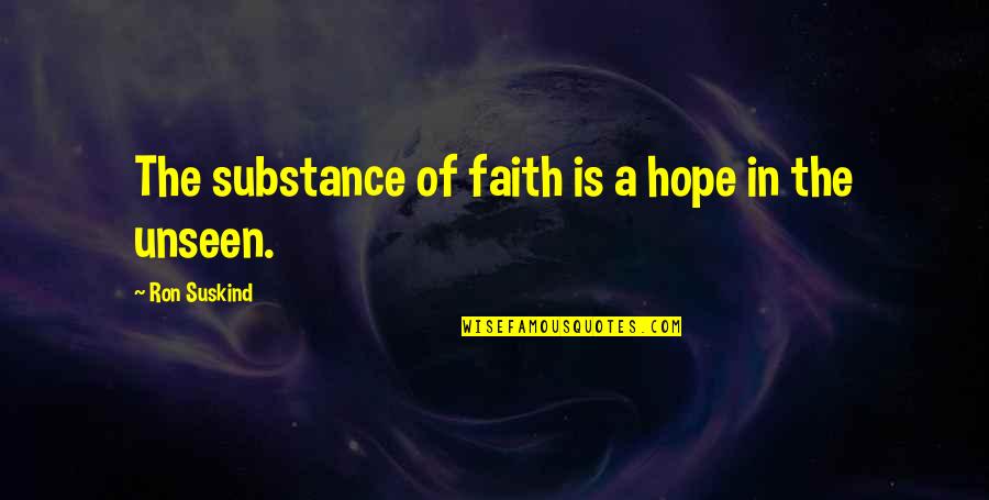 Perdrix Quotes By Ron Suskind: The substance of faith is a hope in