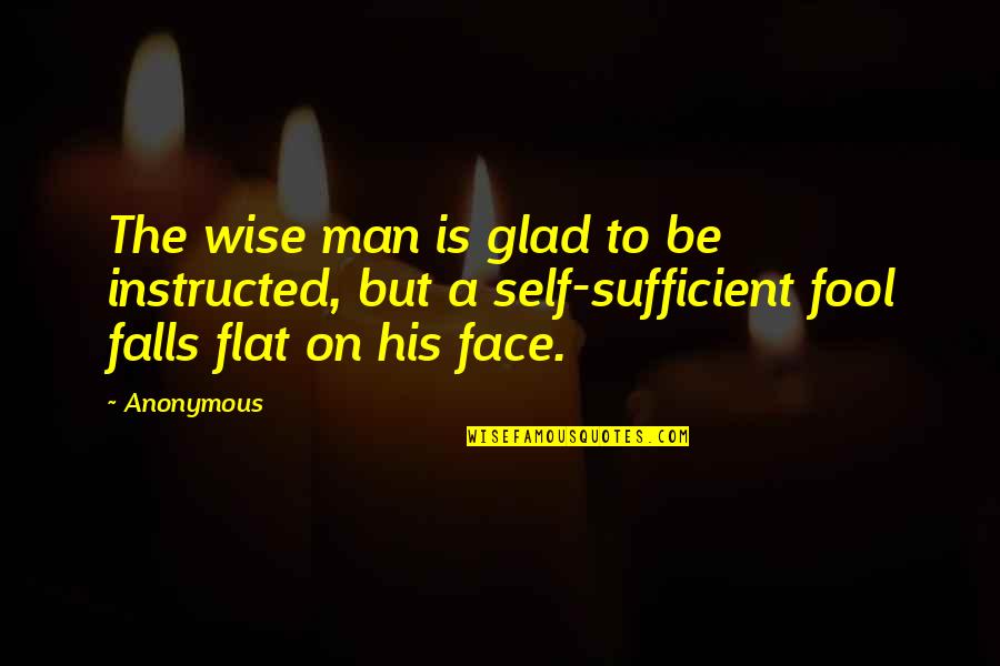 Perduci Quotes By Anonymous: The wise man is glad to be instructed, Perduci Quotes By Anonymous: The wise man is glad to be instructed,