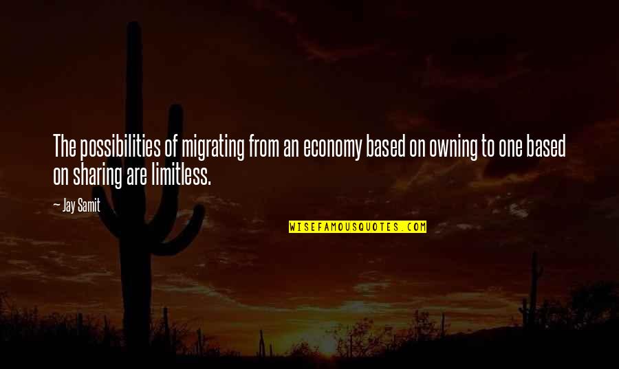 Perdurar Significado Quotes By Jay Samit: The possibilities of migrating from an economy based