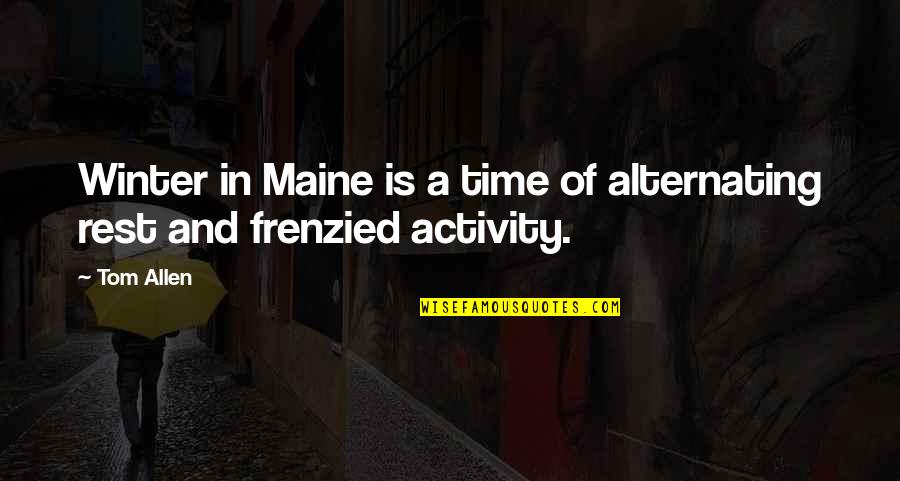 Perechi Poker Quotes By Tom Allen: Winter in Maine is a time of alternating