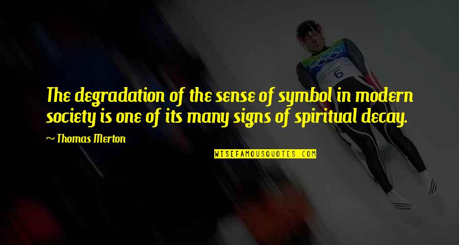 Peredaran Quotes By Thomas Merton: The degradation of the sense of symbol in Peredaran Quotes By Thomas Merton: The degradation of the sense of symbol in