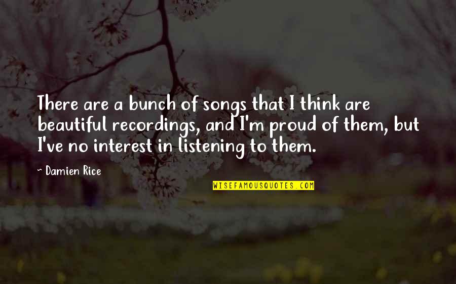 Peregrinations Quotes By Damien Rice: There are a bunch of songs that I