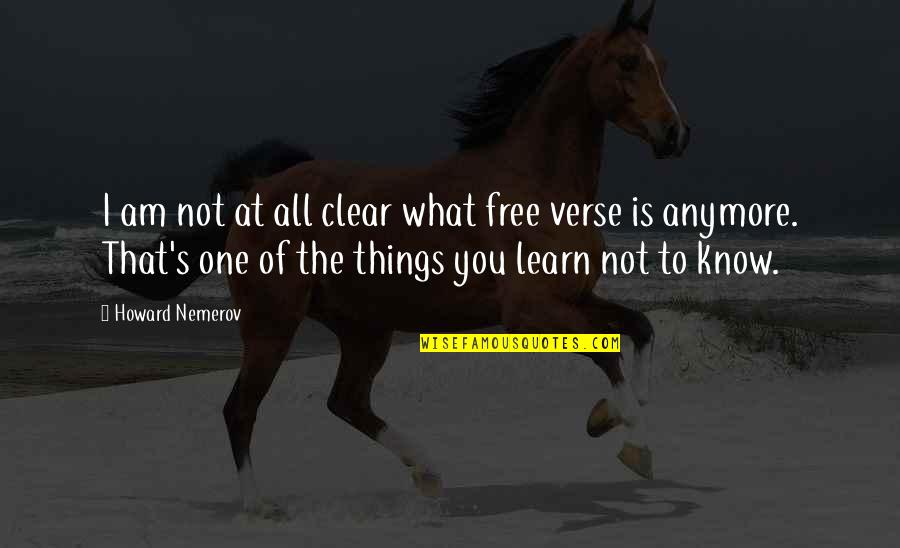 Peregrinations Quotes By Howard Nemerov: I am not at all clear what free