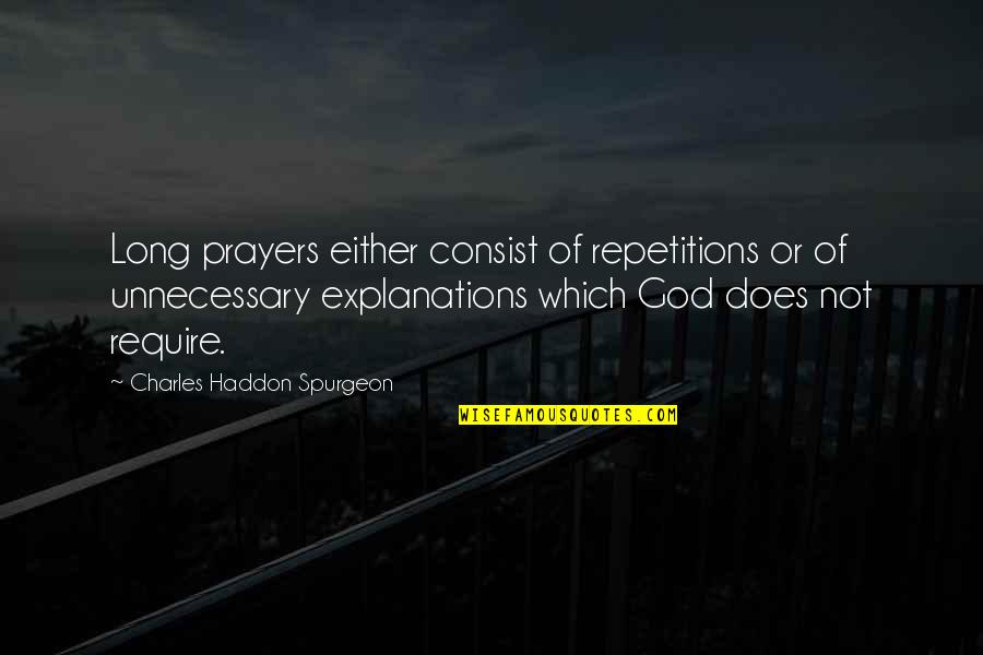 Peregrine Mendicant Quotes By Charles Haddon Spurgeon: Long prayers either consist of repetitions or of