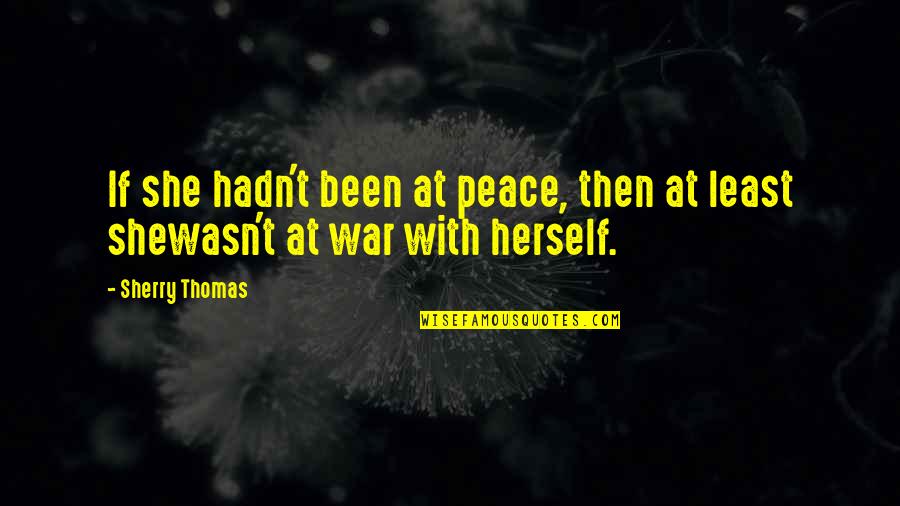Peregrinos Camino Quotes By Sherry Thomas: If she hadn't been at peace, then at
