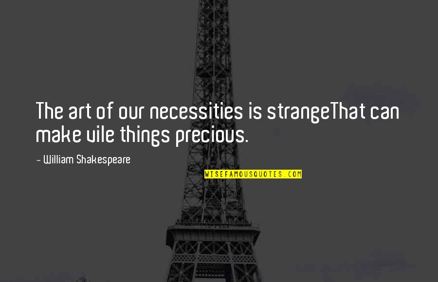 Peregrinos Camino Quotes By William Shakespeare: The art of our necessities is strangeThat can Peregrinos Camino Quotes By William Shakespeare: The art of our necessities is strangeThat can