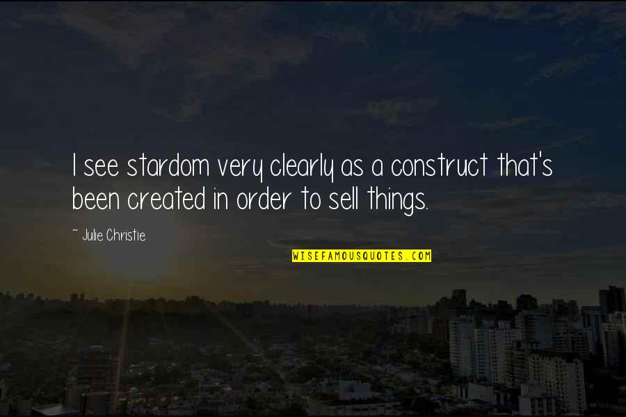 Peregrinos De La Quotes By Julie Christie: I see stardom very clearly as a construct Peregrinos De La Quotes By Julie Christie: I see stardom very clearly as a construct