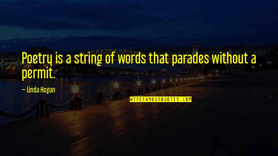 Perelle Bohm Quotes By Linda Hogan: Poetry is a string of words that parades
