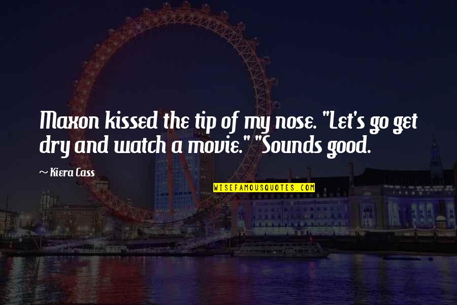Perelman Building Quotes By Kiera Cass: Maxon kissed the tip of my nose. "Let's