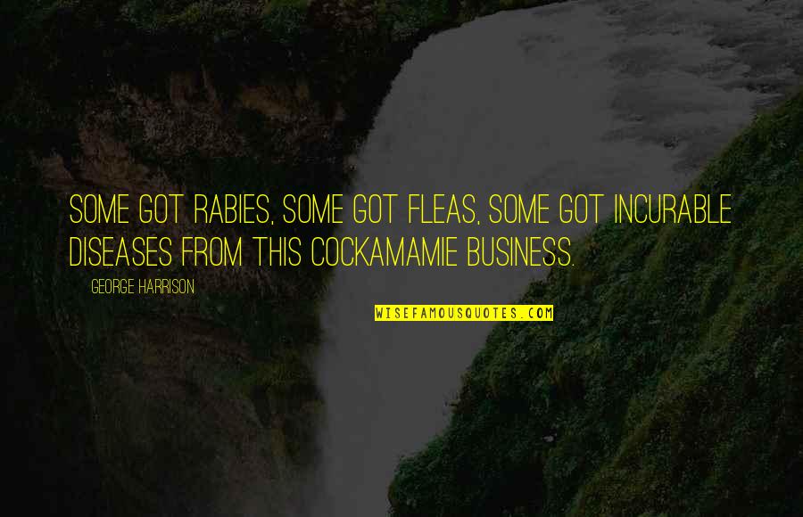 Perempatan Gaplek Quotes By George Harrison: Some got rabies, some got fleas, some got