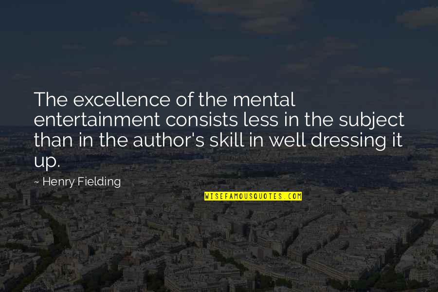 Perempatan In English Quotes By Henry Fielding: The excellence of the mental entertainment consists less