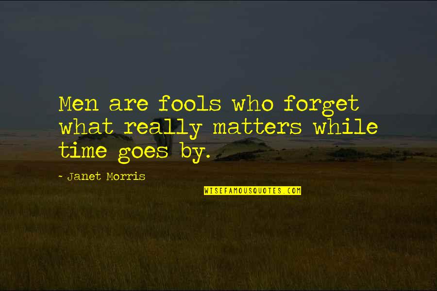 Perempuan Cerdas Quotes By Janet Morris: Men are fools who forget what really matters